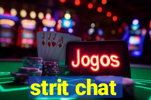 strit chat